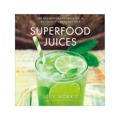 Superfood Juices - Julie Morris