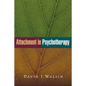 Attachment in Psychotherapy | David J. Wallin (2015)