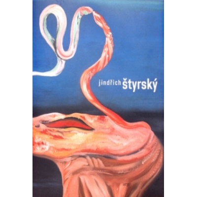 Jindřich Štyrský monografie - Bydžovská Lenka, Srp Karel