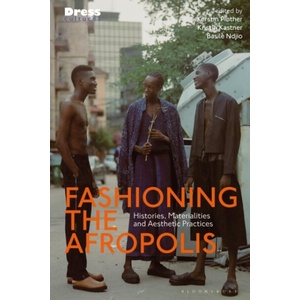 Fashioning the Afropolis | Elizabeth Wilson, Basile Ndjio (ISBN: 9781350179523)