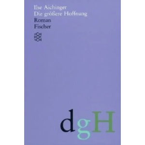 Die größere Hoffnung | Ilse Aichinger, Richard Reichensperger (1991)