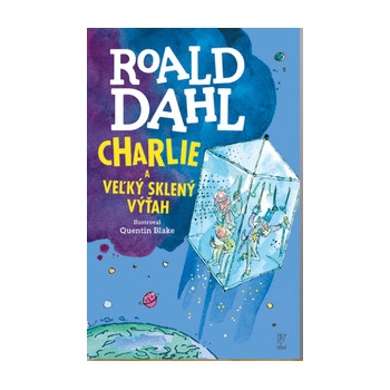 Charlie a veľký sklený výťah - Roald Dahl, Quentin Blake ilustrátor