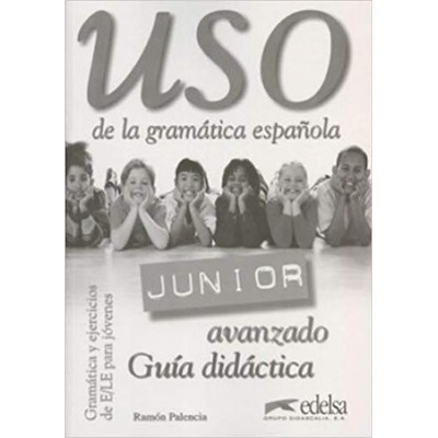 Uso de la gramática espaňola Junior avanzado - Guía didáctica