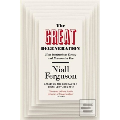 The Great Degeneration - Niall Ferguson