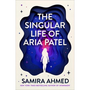 The Singular Life of Aria Patel | Samira Ahmed (ISBN: 9780349125725)