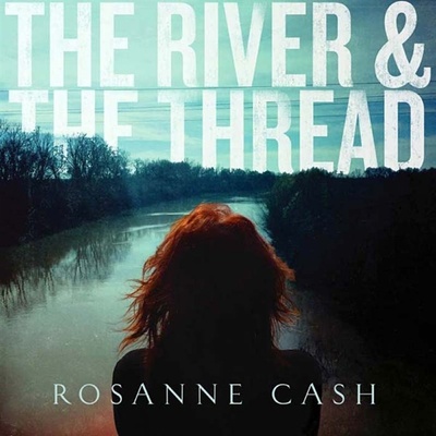 CASH ROSANNE: THE RIVER & THE THREAD, CD