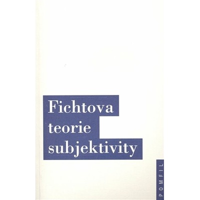 Fichtova teorie subjektivity – Hledejceny.cz