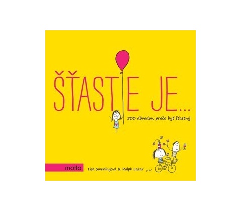 Šťastie je…
