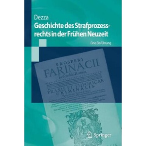 Geschichte des Strafprozessrechts in der Fruhen Neuzeit | Ettore Dezza, Thomas Vormbaum, Thomas Vormbaum (2016)