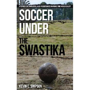 Soccer under the Swastika | Kevin E. Simpson