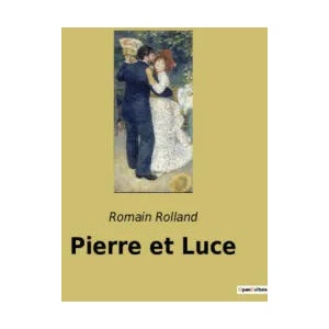 Pierre et Luce | Rolland (ISBN: 9782382745014)