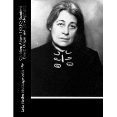 Children Above 180 IQ Stanford-Binet: Origin and Development | Leta Stetter Hollingworth