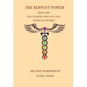 The Sepent Power: Being The SHAT-CHAKRA-NIRUPANA and PADUKA-PANCHAKA (ISBN: 9781976124761)