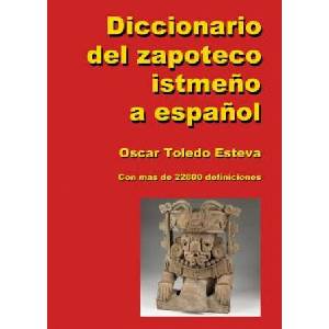 Diccionario del zapoteco istmeno a espanol | Oscar Toledo Esteva (ISBN: 9780359710454)