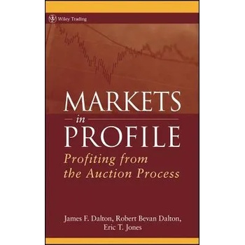 Image 1 of Markets in Profile - Profiting from the Auction Process | James F. Dalton, Robert B. Dalton, Eric T. Jones