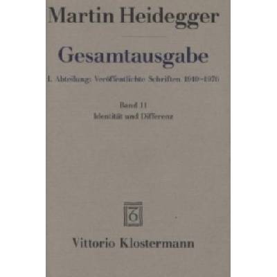 Gesamtausgabe. 4 Abteilungen1. Abt: Verffentlichte SchriftenIdentitt und Differenz 1955-1957 Heidegger Martin