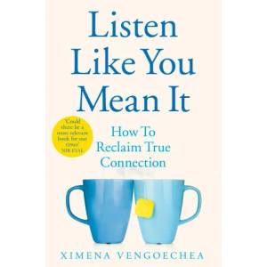 Listen Like You Mean It | Ximena Vengoechea (ISBN: 9781529074017)