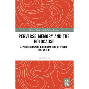 Perverse Memory and the Holocaust | Borowicz, Jan (ISBN: 9781032360515)