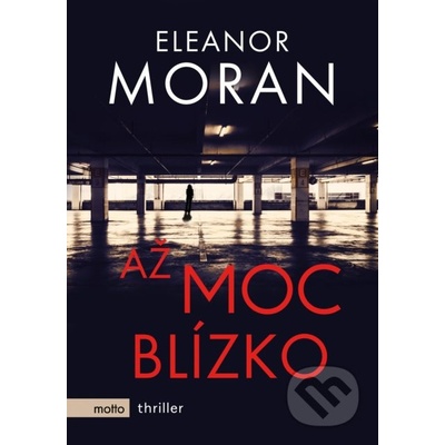 Až moc blízko - Eleanor Moran