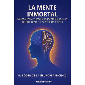 La Mente Inmortal - El Poder de la Neuroplasticidad (2025)