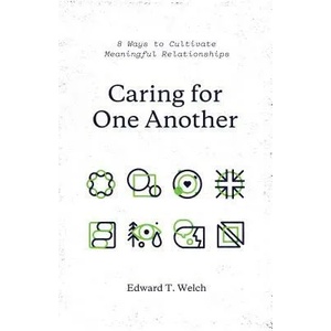 Caring for One Another | Edward T. Welch (ISBN: 9781433561092)