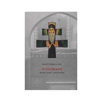 O Filokalii - Karel Sládek