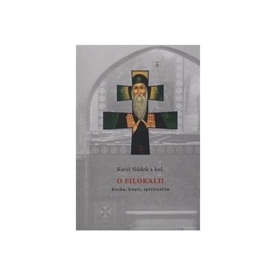 O Filokalii - Karel Sládek