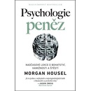 Psychologie peněz Nadčasové lekce o bohatství, hamižnosti a štěstí - Morgan Housel