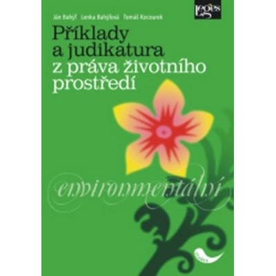 Příklady a judikatura z práva životního prostředí - Ján Bahýľ