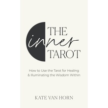 The Inner Tarot How to Use the Tarot for Healing and Illuminating the Wisdom Within