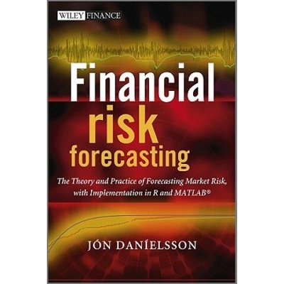 Financial Risk Forecasting - The Theory and Practice of Forecasting Market Risk with Implementation in R and MATLAB (Jon Danielsson)(Pevná)