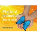 Přejte si jednoduše den za dnem - Pierre Franckh