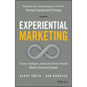 Experiential Marketing - Secrets, Strategies, and Success Stories from the World's Greatest Brands | Daniel Hanover, Kerry Smith (2016)