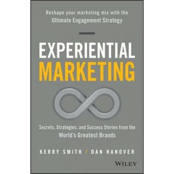 Image 1 of Experiential Marketing - Secrets, Strategies, and Success Stories from the World's Greatest Brands | Daniel Hanover, Kerry Smith