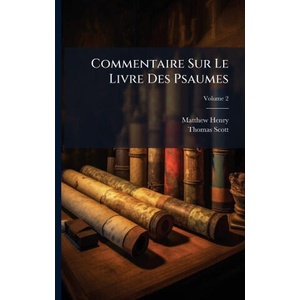 Commentaire Sur Le Livre Des Psaumes | Thomas Scott (ISBN: 9781024404982)