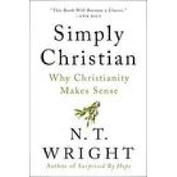 Simply Christian: Why Christianity Makes Sense | WRIGHT N T