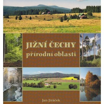 Jižní Čechy - přírodní oblasti - Jiráček Jiří