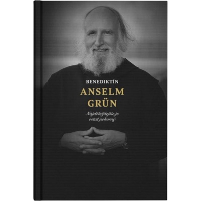 Benediktín Anselm Grün - Najdôležitejšie je ostať pokorný