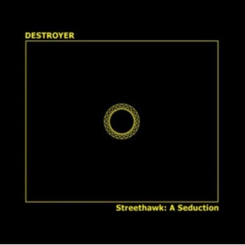 Streethawk: A Seduction - Destroyer LP
