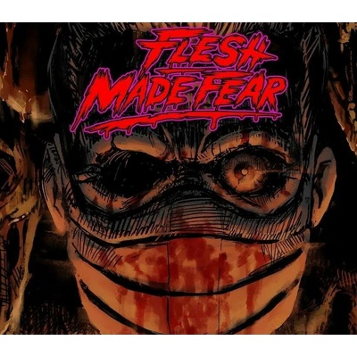 Flesh Made Fear