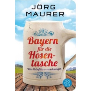 Bayern für die Hosentasche | Jörg Maurer (ISBN: 9783596521012)