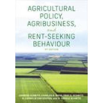Image 1 of Agricultural Policy, Agribusiness, and Rent-Seeking Behaviour | Andrew Schmitz, Charles Moss, Troy G. Schmitz, G. Cornelis van Kooten, H. Carole Schmitz