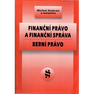 Finanční právo a finanční správa - berní právo - Michal Radvan – Hledejceny.cz