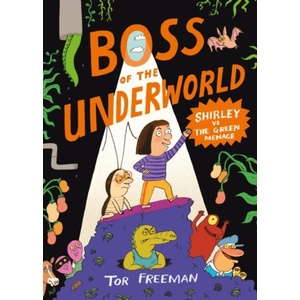 Boss of the Underworld: Shirley vs the Green Menace | Tor Freeman (ISBN: 9781444976397)