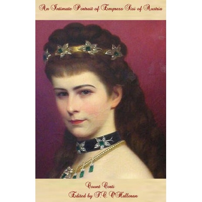 Intimate Portrait of Empress Sisi of Austria | Count Corti
