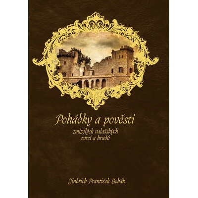 Pohádky a pověsti zmizelých valašských tvrzí a hradů – Hledejceny.cz