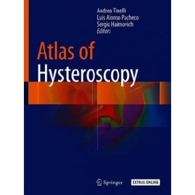 Atlas of Hysteroscopy | Andrea Tinelli, Luis Alonso Pacheco, Sergio Haimovich