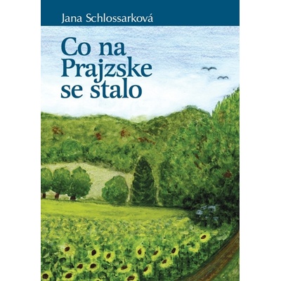 Co na Prajzske se stalo - Jana Schlossarková