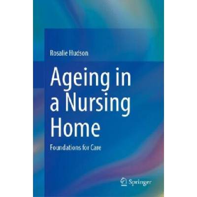 Ageing in a Nursing Home | Rosalie Hudson