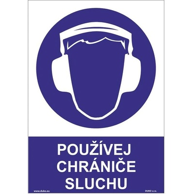 DUKO POUŽÍVEJ CHRÁNIČE SLUCHU Formát: 210 x 297 mm, Materiál: plast 1 mm, samolepící vinylová fólie